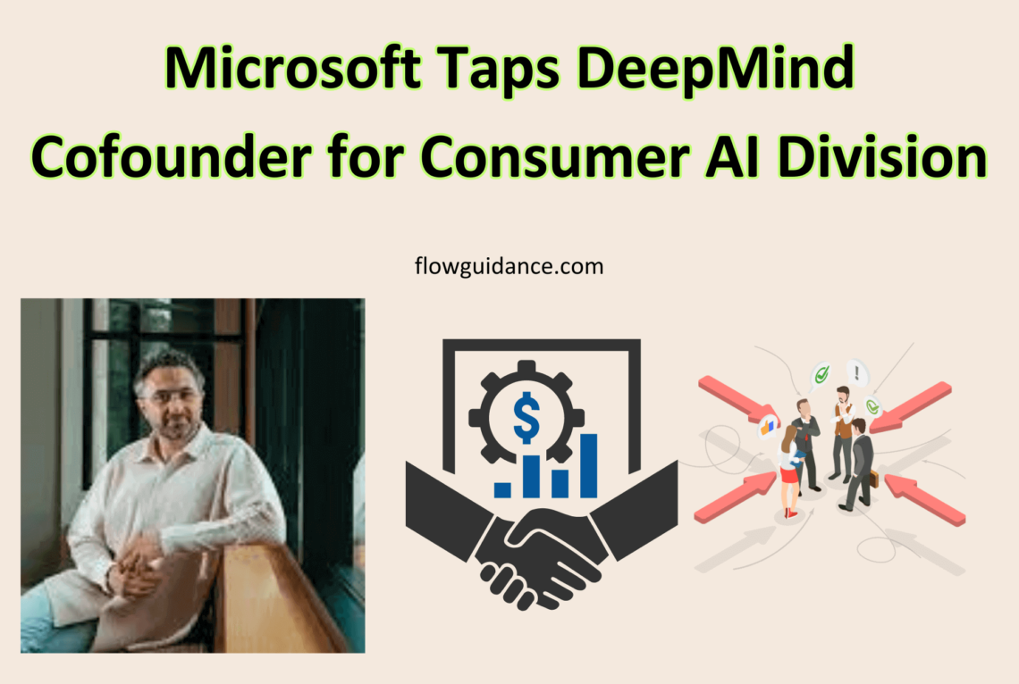 Microsoft Enlists DeepMind Cofounder for Consumer AI