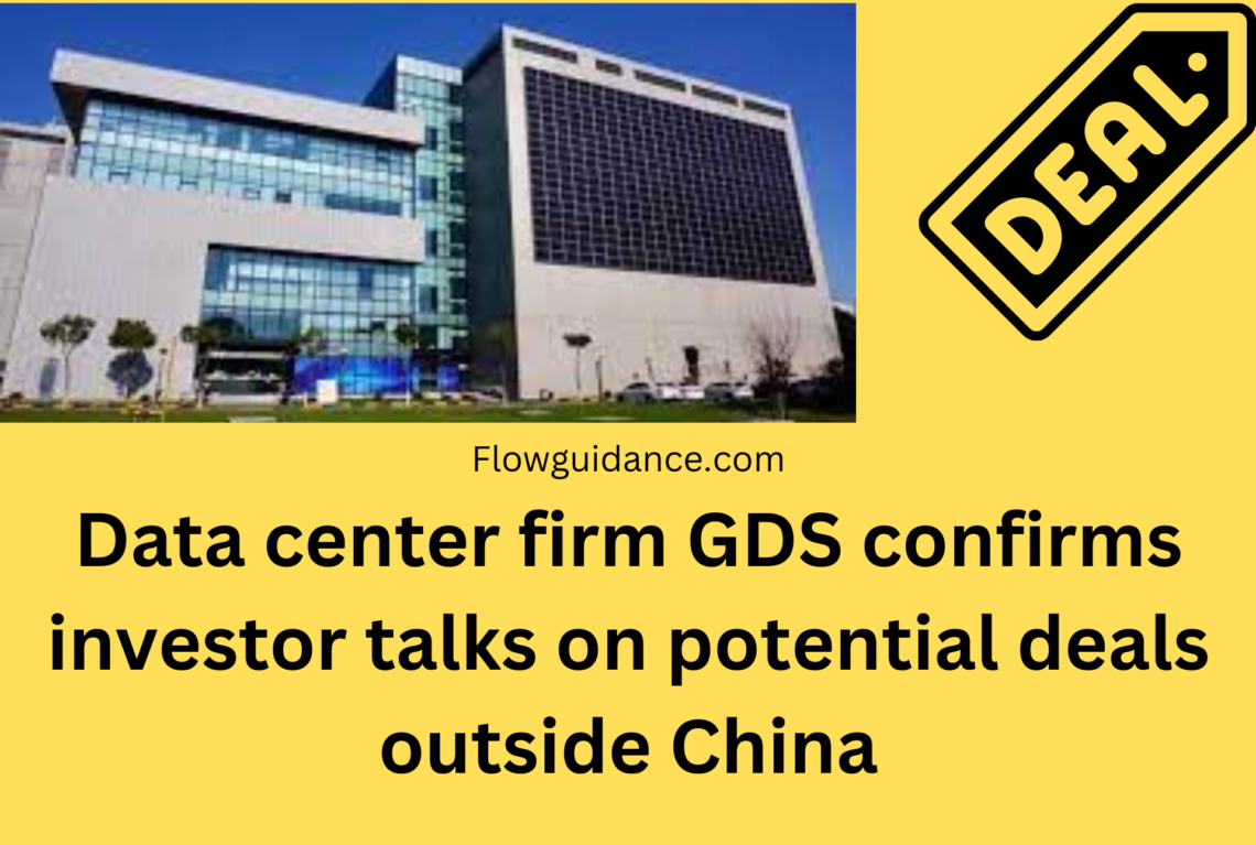 Data centre firm GDS confirms investor talks on potential deals outside China